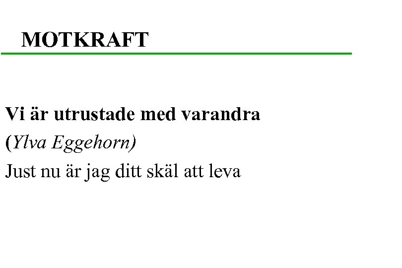 MOTKRAFT Vi är utrustade med varandra (Ylva Eggehorn) Just nu är jag ditt skäl