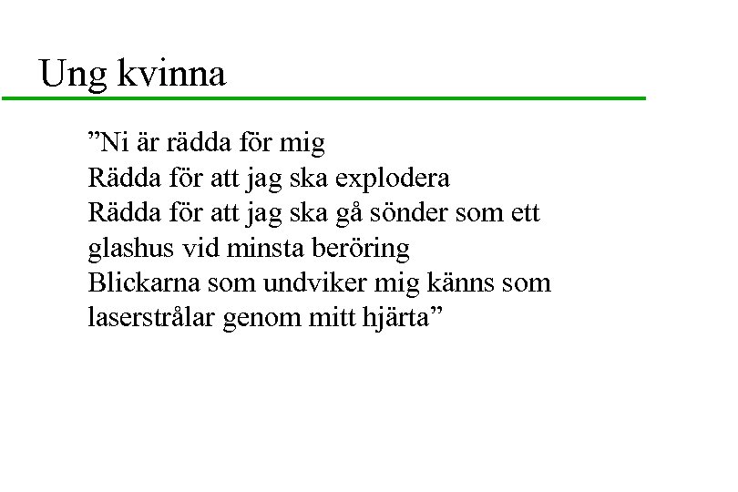 Ung kvinna ”Ni är rädda för mig Rädda för att jag ska explodera Rädda