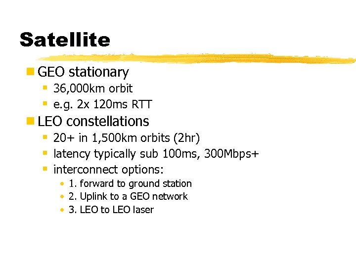 Satellite ¾ GEO stationary § 36, 000 km orbit § e. g. 2 x