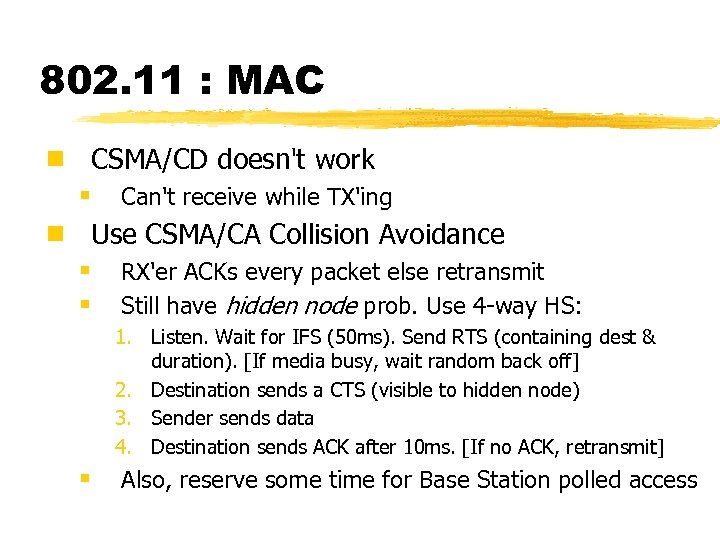 802. 11 : MAC ¾ CSMA/CD doesn't work § Can't receive while TX'ing ¾