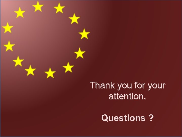 Thank you for your attention. Questions ? 