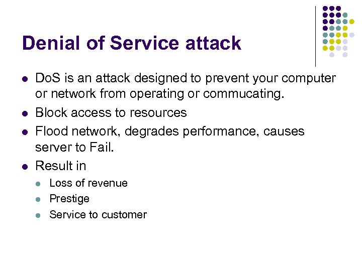 Denial of Service attack l l Do. S is an attack designed to prevent