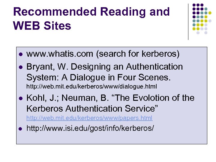 Recommended Reading and WEB Sites l l www. whatis. com (search for kerberos) Bryant,