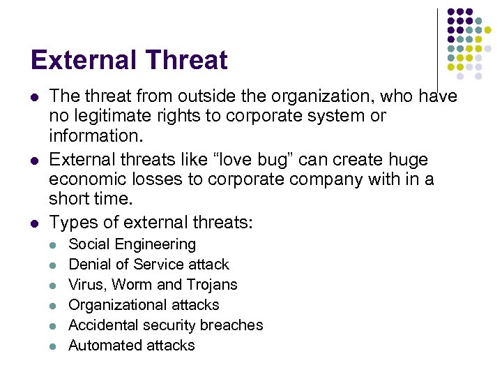 External Threat l l l The threat from outside the organization, who have no