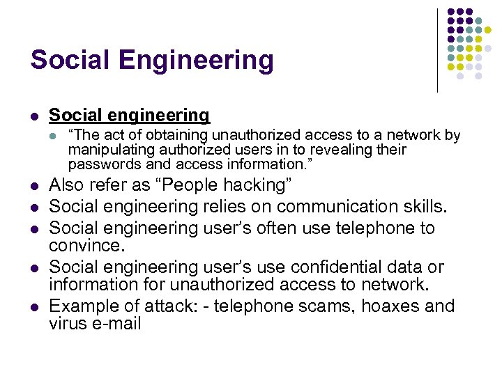 Social Engineering l Social engineering l l l “The act of obtaining unauthorized access