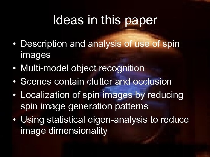 Ideas in this paper • Description and analysis of use of spin images •