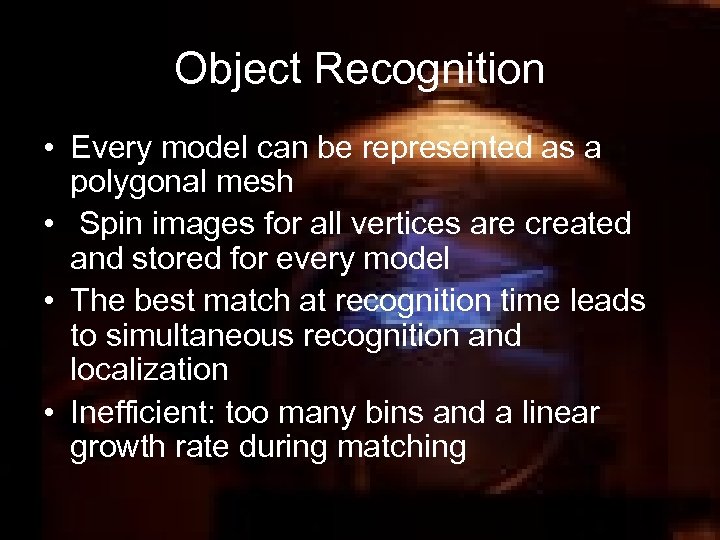 Object Recognition • Every model can be represented as a polygonal mesh • Spin