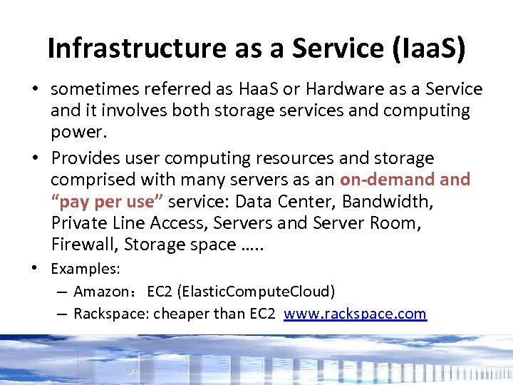 Infrastructure as a Service (Iaa. S) • sometimes referred as Haa. S or Hardware