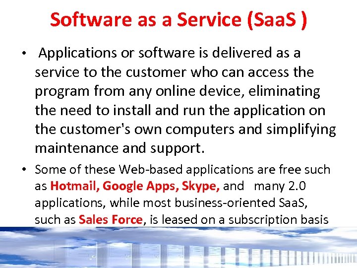 Software as a Service (Saa. S ) • Applications or software is delivered as