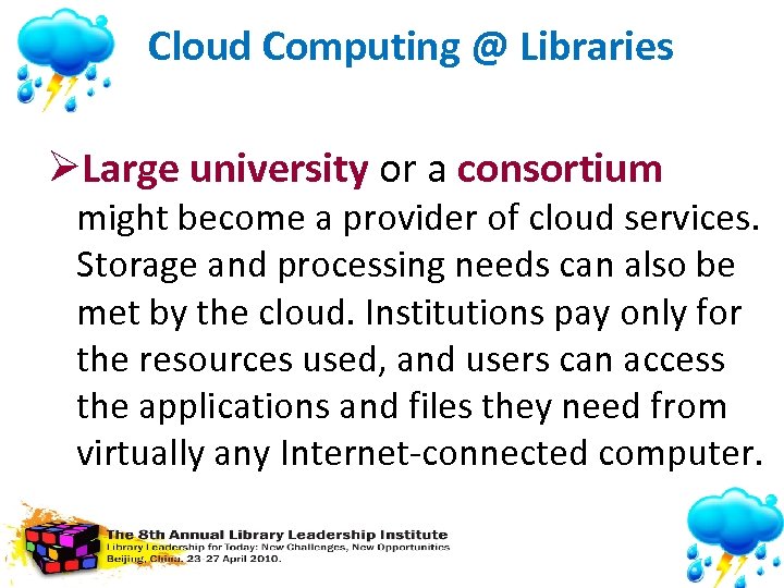 Cloud Computing @ Libraries ØLarge university or a consortium might become a provider of