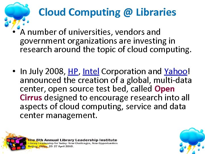 Cloud Computing @ Libraries • A number of universities, vendors and government organizations are
