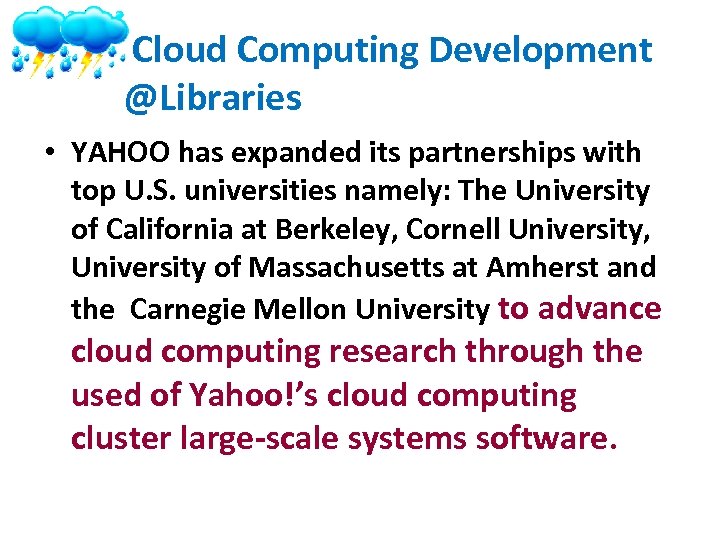 Cloud Computing Development @Libraries • YAHOO has expanded its partnerships with top U. S.
