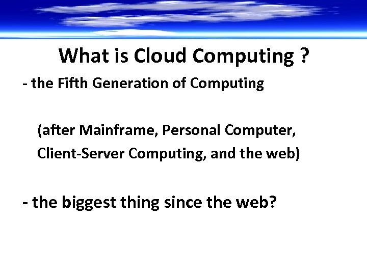 What is Cloud Computing ? - the Fifth Generation of Computing (after Mainframe, Personal