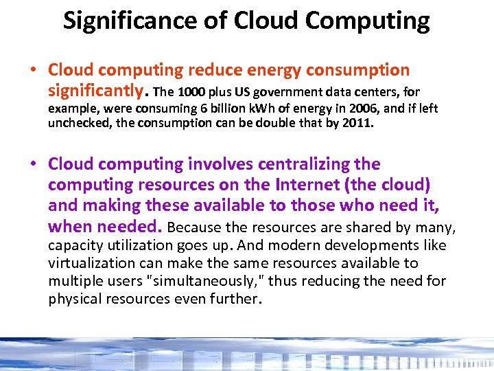 Significance of Cloud Computing • Cloud computing reduce energy consumption significantly. The 1000 plus