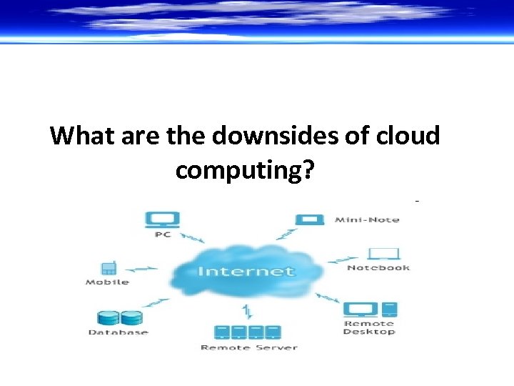 What are the downsides of cloud computing? 