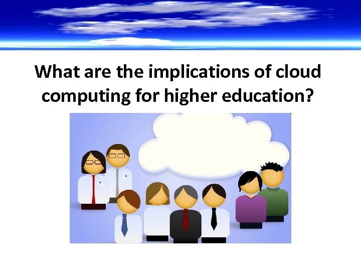 What are the implications of cloud computing for higher education? 
