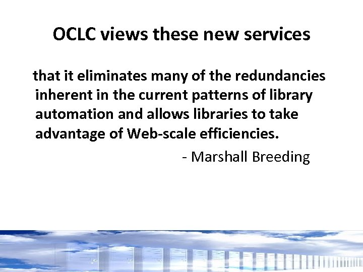 OCLC views these new services that it eliminates many of the redundancies inherent in