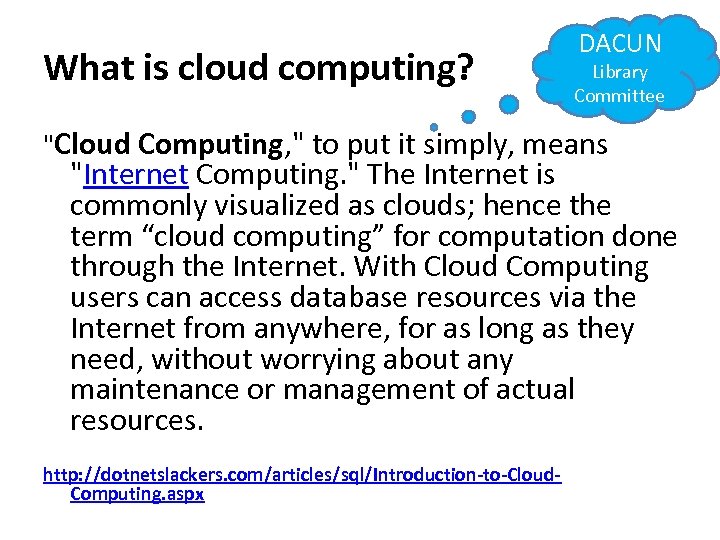 What is cloud computing? DACUN Library Committee "Cloud Computing, " to put it simply,