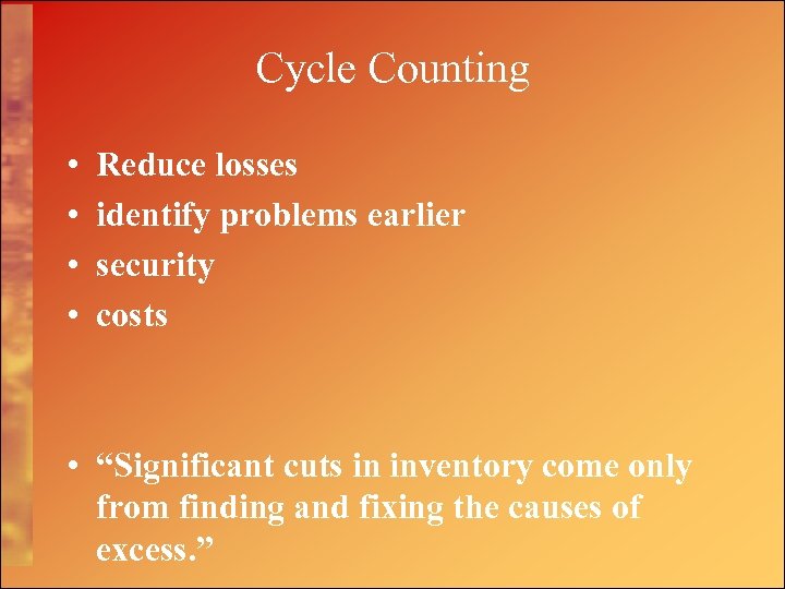 Cycle Counting • • Reduce losses identify problems earlier security costs • “Significant cuts