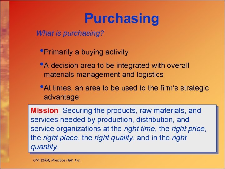Purchasing What is purchasing? • Primarily a buying activity • A decision area to