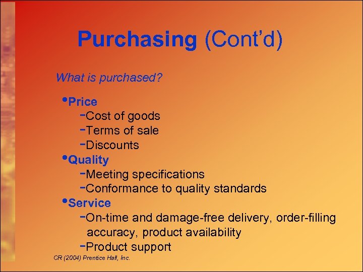 Purchasing (Cont’d) What is purchased? • Price -Cost of goods -Terms of sale -Discounts