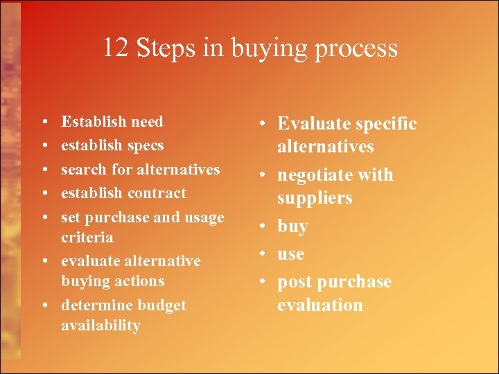 12 Steps in buying process • • • Establish need establish specs search for