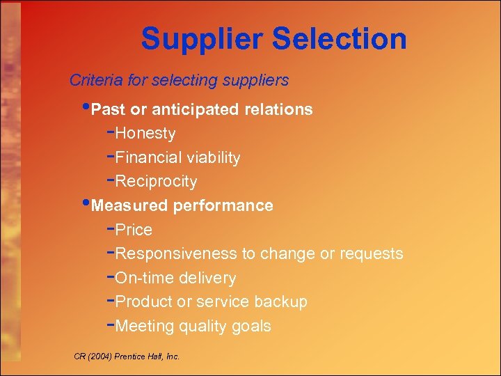 Supplier Selection Criteria for selecting suppliers • Past or anticipated relations -Honesty -Financial viability