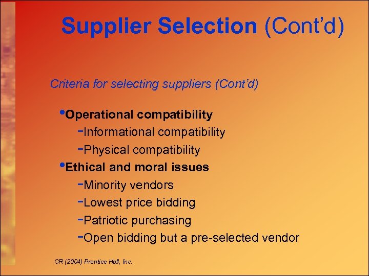 Supplier Selection (Cont’d) Criteria for selecting suppliers (Cont’d) • Operational compatibility -Informational compatibility -Physical