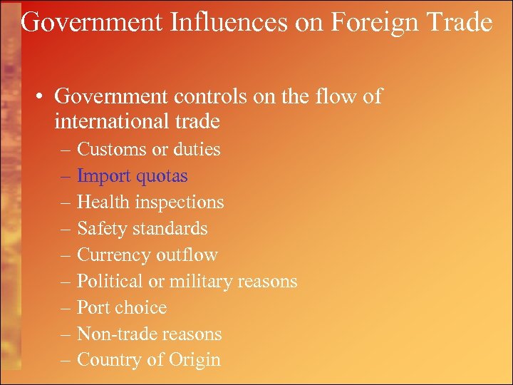 Government Influences on Foreign Trade • Government controls on the flow of international trade