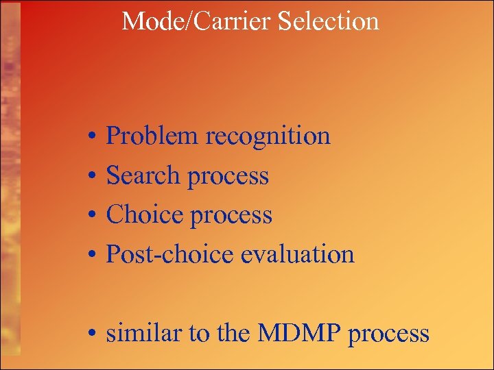 Mode/Carrier Selection • • Problem recognition Search process Choice process Post-choice evaluation • similar