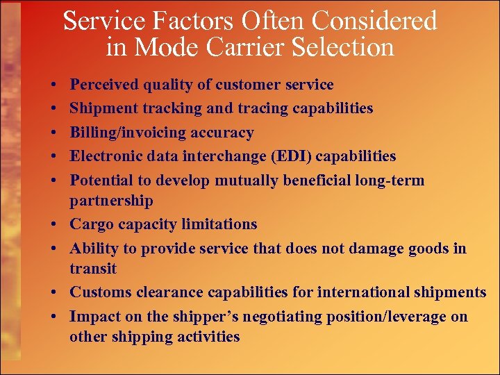 Service Factors Often Considered in Mode Carrier Selection • • • Perceived quality of