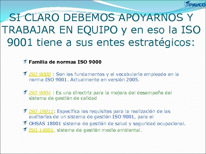 SI CLARO DEBEMOS APOYARNOS Y TRABAJAR EN EQUIPO y en eso la ISO 9001