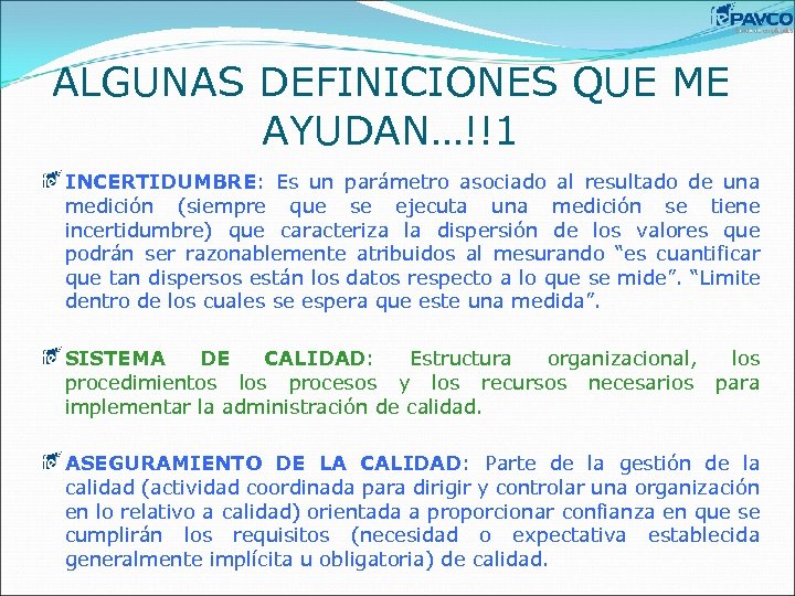 ALGUNAS DEFINICIONES QUE ME AYUDAN…!!1 INCERTIDUMBRE: Es un parámetro asociado al resultado de una