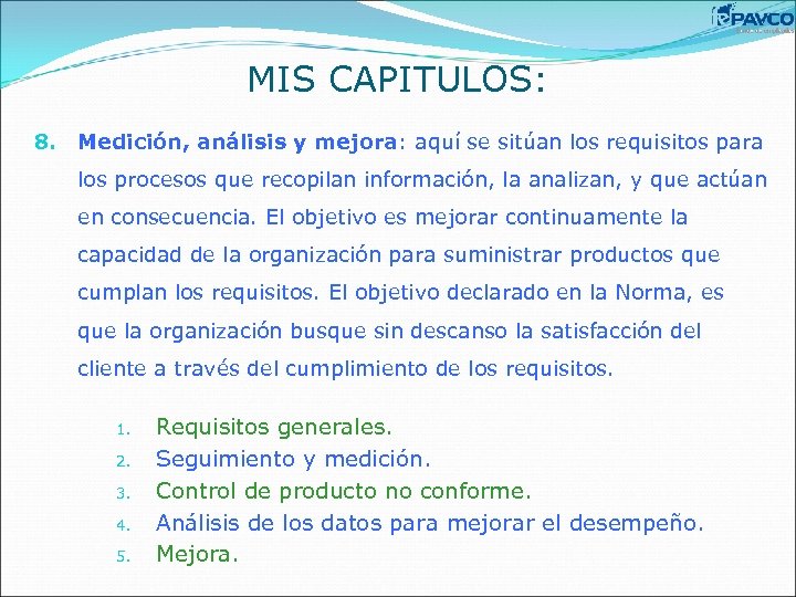 MIS CAPITULOS: 8. Medición, análisis y mejora: aquí se sitúan los requisitos para los