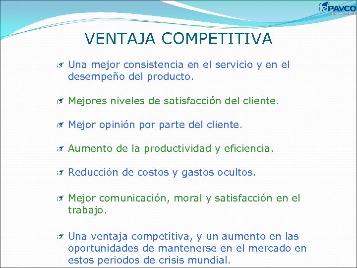 VENTAJA COMPETITIVA Una mejor consistencia en el servicio y en el desempeño del producto.