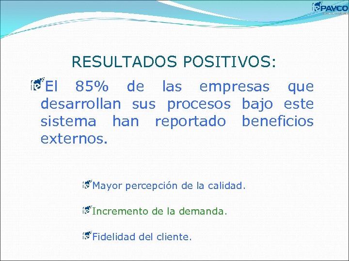 RESULTADOS POSITIVOS: El 85% de las empresas que desarrollan sus procesos bajo este sistema