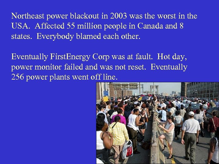Northeast power blackout in 2003 was the worst in the USA. Affected 55 million