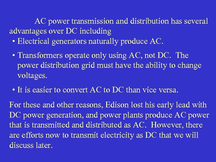 AC power transmission and distribution has several advantages over DC including • Electrical generators