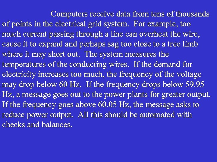 Computers receive data from tens of thousands of points in the electrical grid system.