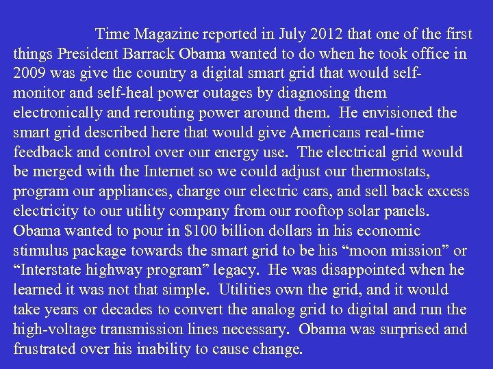 Time Magazine reported in July 2012 that one of the first things President Barrack