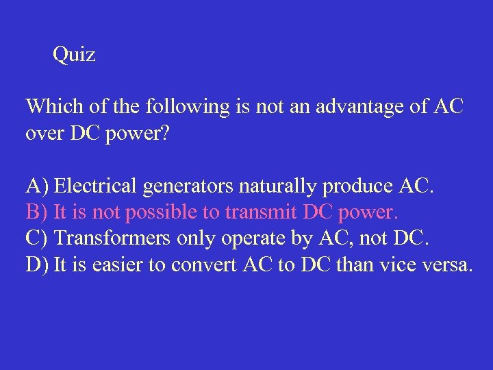 Quiz Which of the following is not an advantage of AC over DC power?