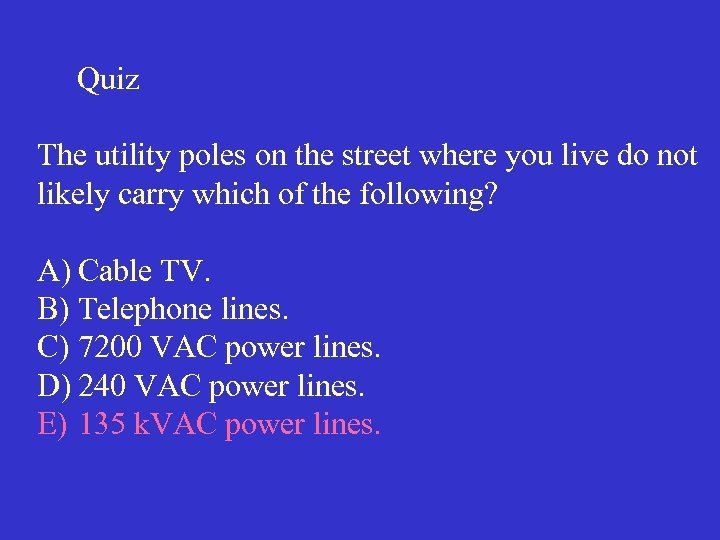Quiz The utility poles on the street where you live do not likely carry