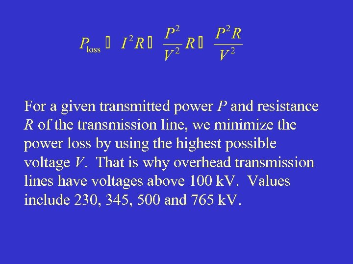 For a given transmitted power P and resistance R of the transmission line, we