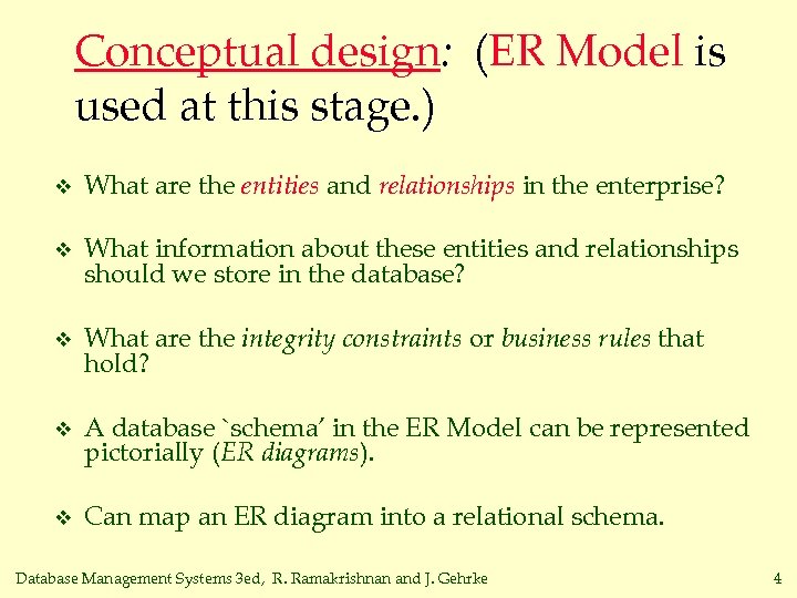 Conceptual design: (ER Model is used at this stage. ) v What are the