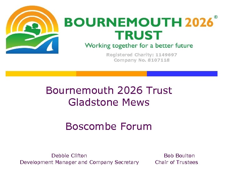 Registered Charity: 1149697 Company No. 8107118 Bournemouth 2026 Trust Gladstone Mews Boscombe Forum Debbie
