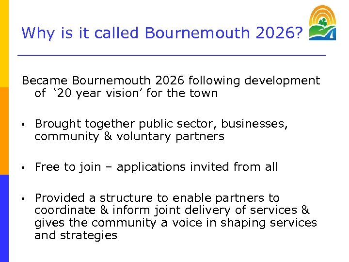 Why is it called Bournemouth 2026? Became Bournemouth 2026 following development of ‘ 20