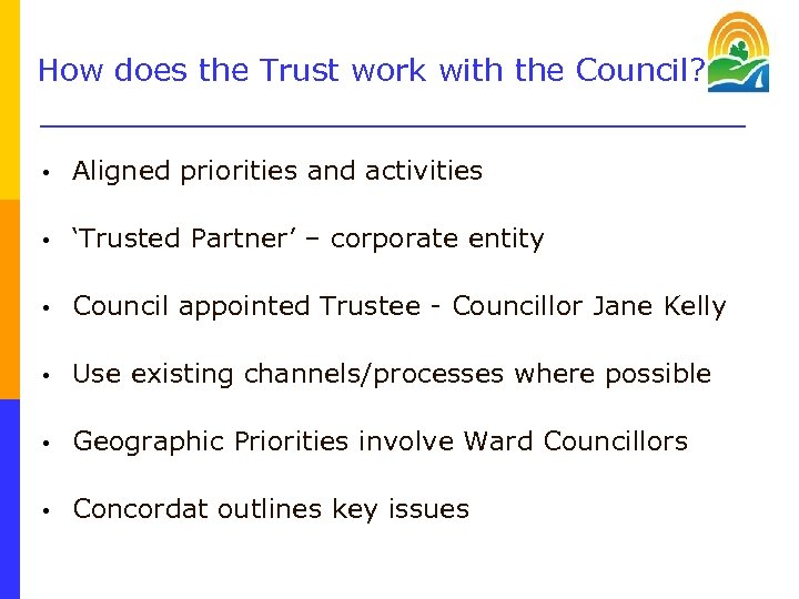 How does the Trust work with the Council? • Aligned priorities and activities •