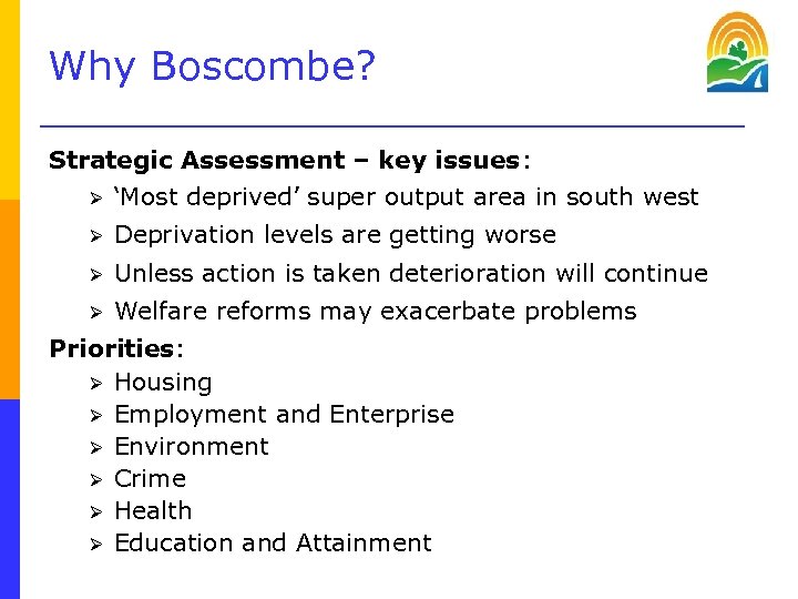 Why Boscombe? Strategic Assessment – key issues: Ø ‘Most deprived’ super output area in