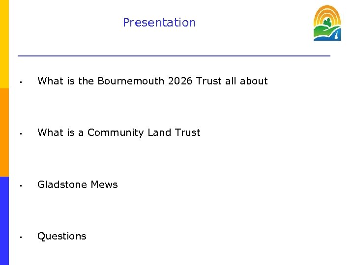Presentation • What is the Bournemouth 2026 Trust all about • What is a