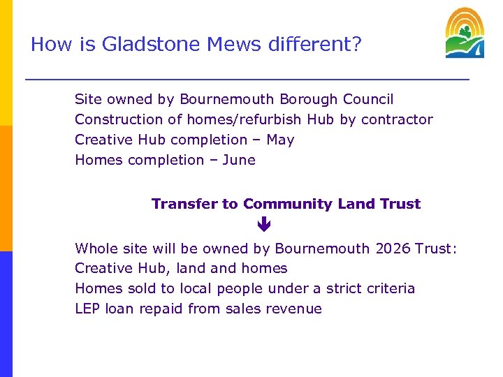 How is Gladstone Mews different? Site owned by Bournemouth Borough Council Construction of homes/refurbish